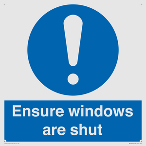 Ensure windows are shut